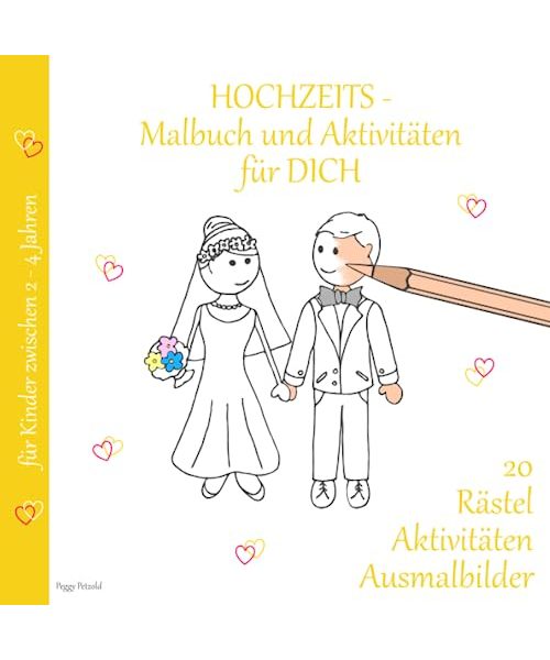 HOCHZEITSmalbuch und Aktivitäten für DICH: 20 Rätsel, Aktivitäten, Ausmalbilder für Kinder zwischen 2-4 Jahre (Hochzeit mit Erinnerungen)