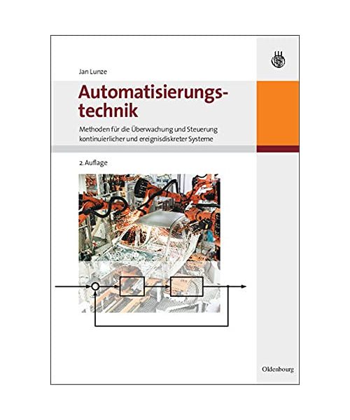 Automatisierungstechnik: Methoden für die Überwachung und Steuerung kontinuierlicher und ereignisdiskreter Systeme