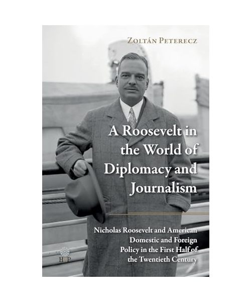 A Roosevelt in the World of Diplomacy and Journalism