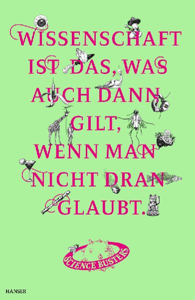 Wissenschaft ist das, was auch dann gilt, wenn man nicht dran glaubt