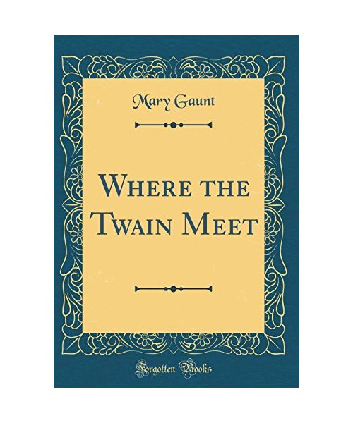 Where the Twain Meet (Classic Reprint)