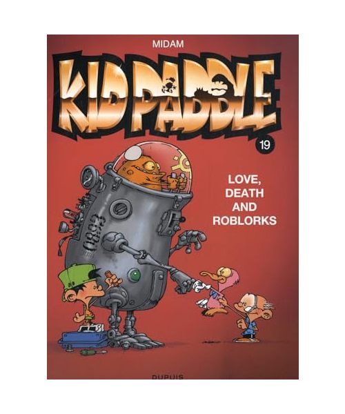 Love, death and roblorks (Kid Paddle, 19)
