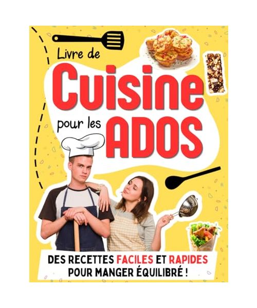 Livre de cuisine pour les Ados: Des recettes faciles et rapides pour aider les adolescents et étudiants à devenir autonomes en cuisine (Livres de cuisine pour enfants et ados, Band 1)
