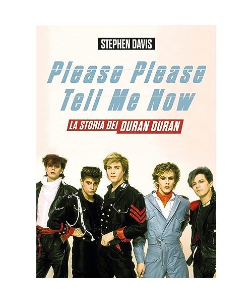 Please please tell me now. La storia dei Duran Duran