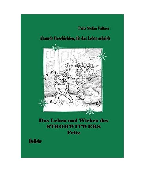 Das Leben und Wirken des Strohwitwers Fritz - absurde Geschichten aus dem Alltag