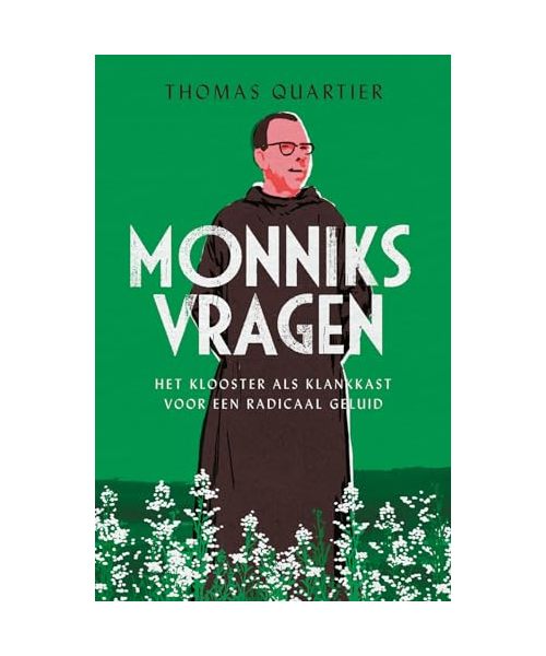 Monniksvragen: Het klooster als klankkast voor een radicaal geluid