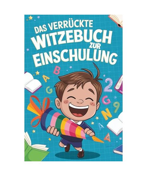 Das verrückte Witzebuch zur Einschulung: Der Spaß kann beginnen - Lustiges Geschenk für Jungen zum Schulanfang & als Schultüte Füllung