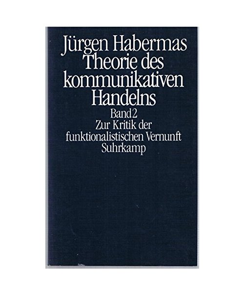 Handlungsrationalität und gesellschaftliche Rationalisierung (Theorie des kommunikativen Handelns)