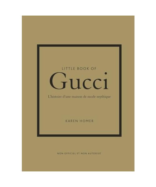 Little Book of Gucci - L'histoire d'une maison de mode mythique