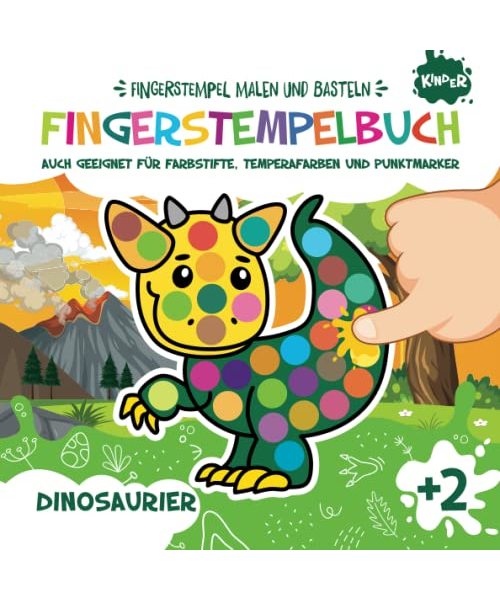 Fingerstempelbuch. Dinosaurier. Fingerstempel Malen und Basteln: Bastelbuch für Jungen und Mädchen. Fingerfarben Stempelbuch. Auch geeignet für Farbstifte, Temperafarben und Punktmarker. Ab 2 Jahre