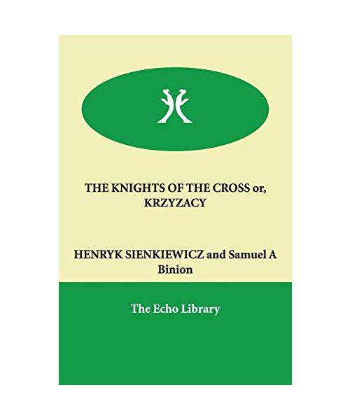 THE KNIGHTS OF THE CROSS or, KRZYZACY