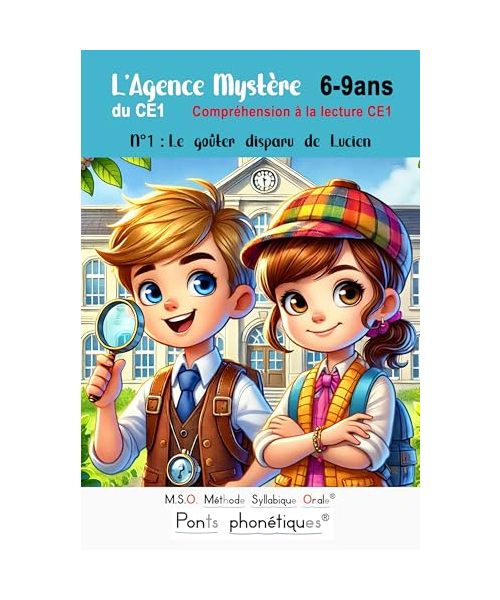 L’Agence Mystère du CE1 N° 1 Compréhension à la lecture CE1 Le goûter disparu de Lucien: MSO Méthode Syllabique Orale avec ses ponts phonétiques aussi accessible pour les enfants dyslexiques