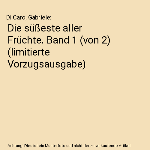 Die süßeste aller Früchte. Band 1 (von 2) (limitierte Vorzugsausgabe)
