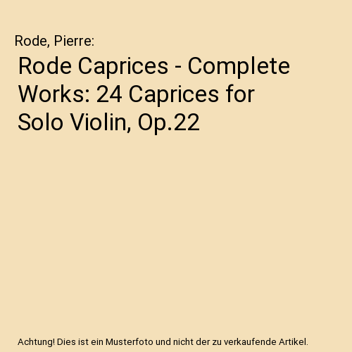 Rode Caprices - Complete Works: 24 Caprices for Solo Violin, Op.22