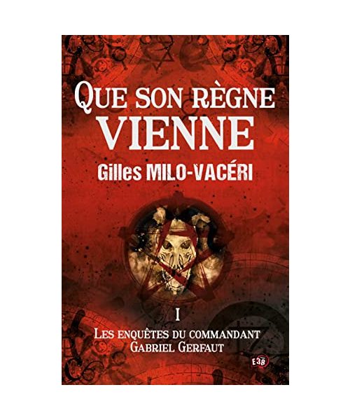 Que son règne vienne: Les Enquêtes du commandant Gabriel Gerfaut Tome 1