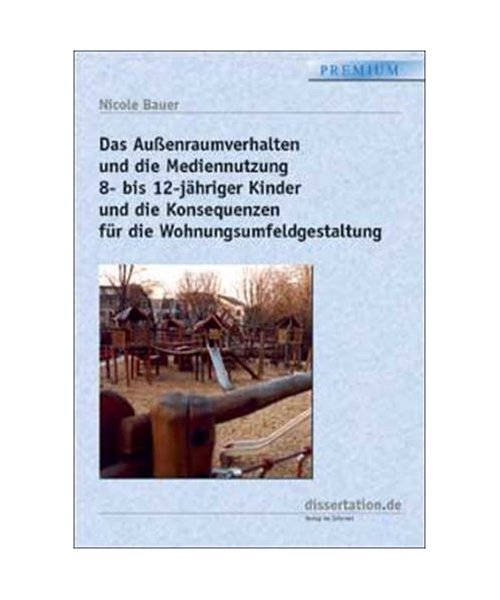 Das Aussenraumverhalten und die Mediennutzung 8- bis 12-jähriger Kinder und die Konsequenzen für die Wohnungsumfeldgestaltung