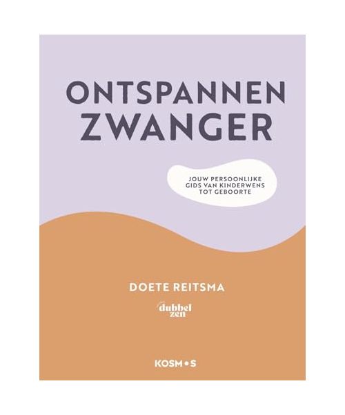 Ontspannen zwanger: jouw persoonlijke gids van kinderwens tot geboorte
