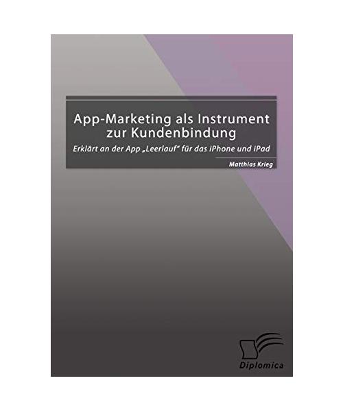 App-Marketing als Instrument zur Kundenbindung: Erklärt an der App "Leerlauf" für das iPhone und iPad