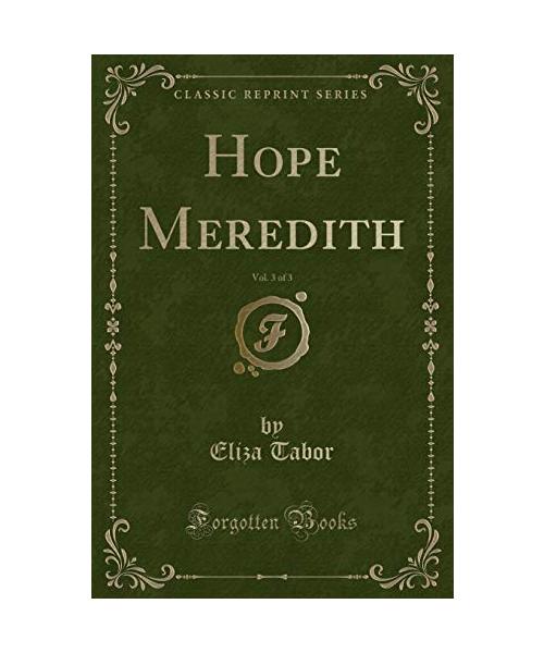 Hope Meredith, Vol. 3 of 3 (Classic Reprint)