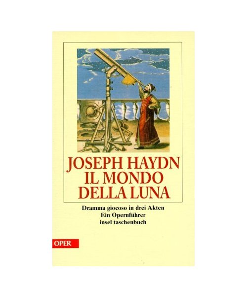 Il mondo della luna.: Dramma giocoso in drei Akten nach einem Libretto von Carlo Goldoni.