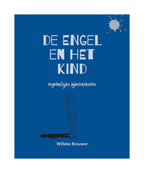 De engel en het kind: ongelooflijke bijbelverhalen (Graphic Novel Bible, Band 1)