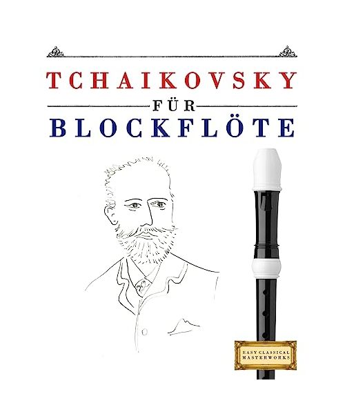 Tchaikovsky für Blockflöte: 10 Leichte Stücke für Blockflöte Anfänger Buch