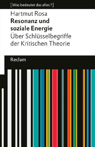 Resonanz und soziale Energie. Über Schlüsselbegriffe der Kritischen Theorie