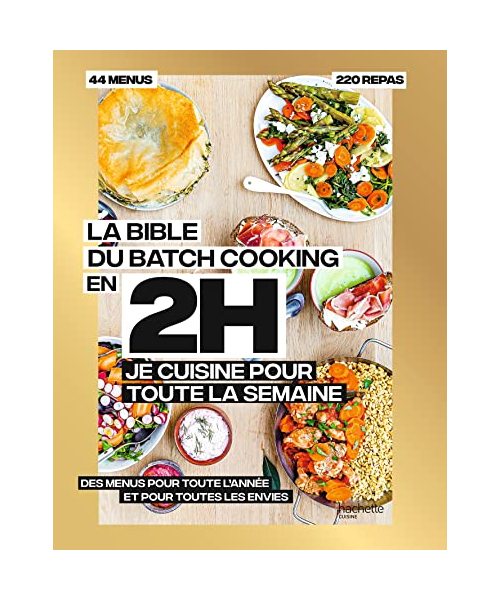 La bible du batchcooking En 2H je cuisine pour toute la semaine: 80 repas faits maison, sans gâchis et avec des produits de saison
