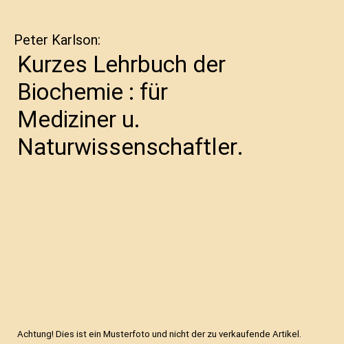 Kurzes Lehrbuch der Biochemie : für Mediziner u. Naturwissenschaftler.