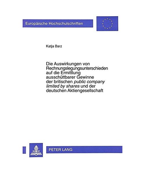 Die Auswirkungen von Rechnungslegungsunterschieden auf die Ermittlung ausschüttbarer Gewinne der britischen public company limited by shares und der deutschen Aktiengesellschaft