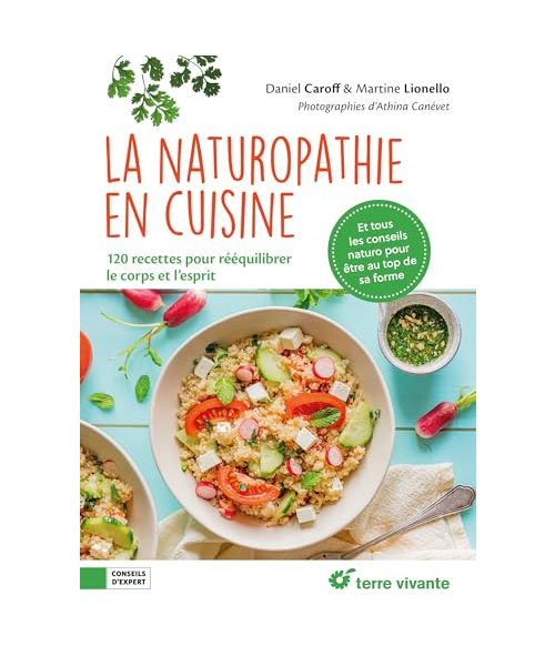 La naturopathie en cuisine: 120 recettes pour rééquilibrer le corps et l'esprit