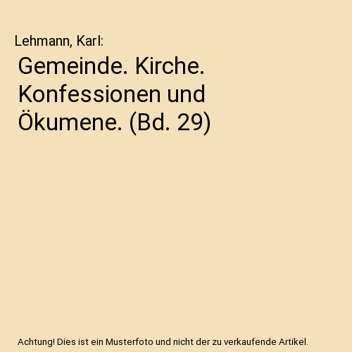 Gemeinde. Kirche. Konfessionen und Ökumene. (Bd. 29)