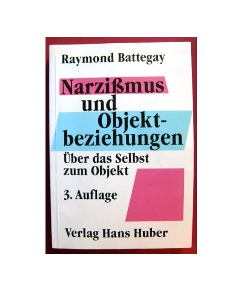 Narzissmus und Objektbeziehungen: Über das Selbst zum Objekt