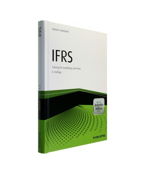 IFRS Erfolgreiche Anwendung von IFRS in der Praxis - inkl. Arbeitshilfen online