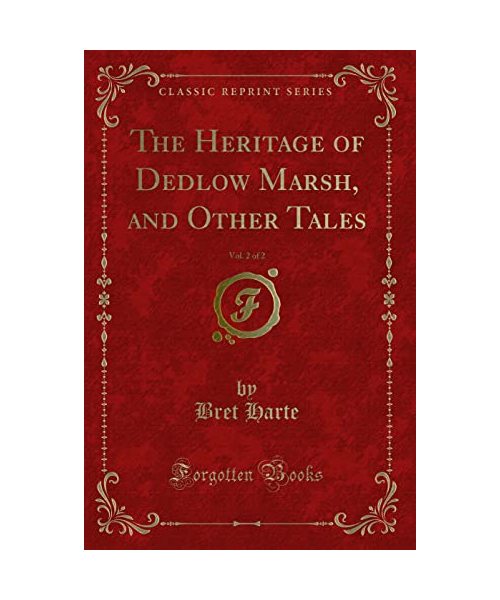 The Heritage of Dedlow Marsh, and Other Tales, Vol. 2 of 2 (Classic Reprint)