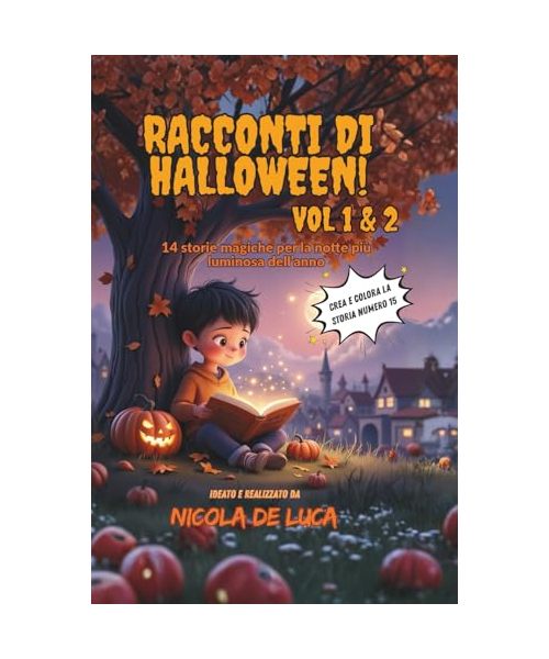 Racconti di Halloween: 15 racconti magici per bambini tra paura e dolcezza — avventure di amicizia, fantasia e coraggio per un Halloween che non fa paura. Racconti della buona notte e prime letture