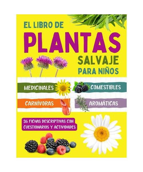 El libro de plantas salvaje para niños: Guía y actividades sobre plantas medicinales, comestibles, carnívoras y aromáticas para niños curiosos desde 7 años