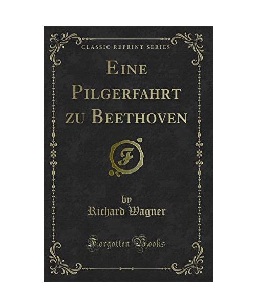 Eine Pilgerfahrt zu Beethoven (Classic Reprint)