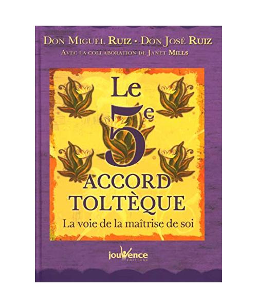 Le 5e accord toltèque : La voie de la maîtrise de soi