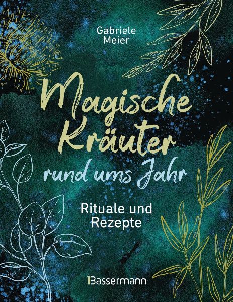 Magische Kräuter rund ums Jahr