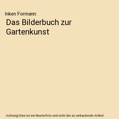 Das Bilderbuch zur Gartenkunst
