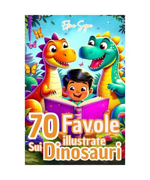 Favole sui Dinosauri: Fiabe Illustrate per Bambini 3-7 Anni con Valori di Amicizia e Coraggio