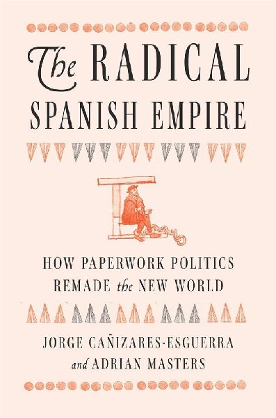 The Radical Spanish Empire