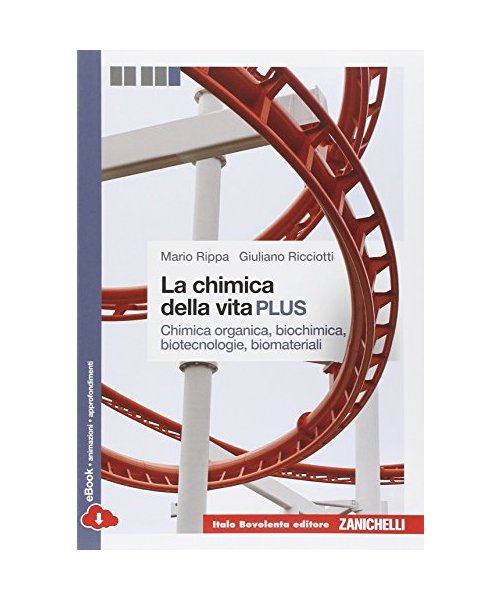 La chimica della vita. Chimica organica, biochimica, biotecnologie, biomateriali. Per le Scuole superiori. Con e-book. Con espansione online