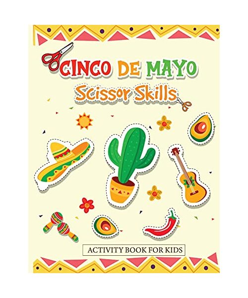 Cinco de Mayo Scissor Skills Activity Book for Kids: Cut and Paste the Famous Items for Mexico