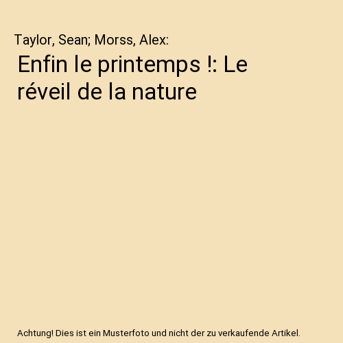 Enfin le printemps !: Le réveil de la nature