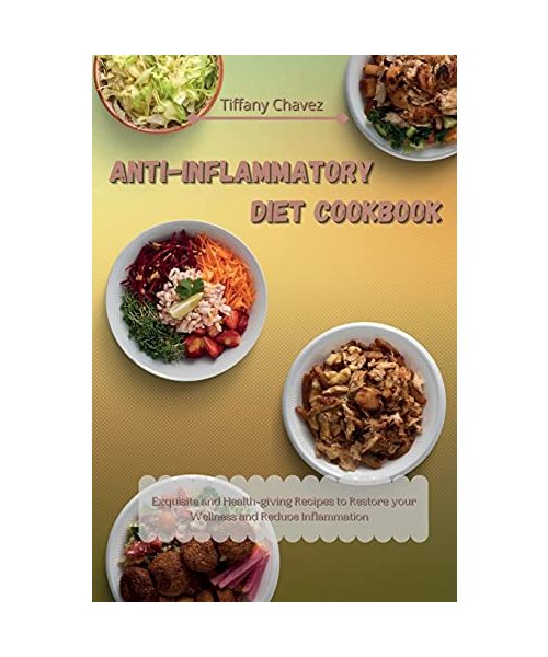 Anti-Inflammatory Diet Cookbook: Exquisite and Health-giving Recipes to Restore your Wellness and Reduce Inflammation