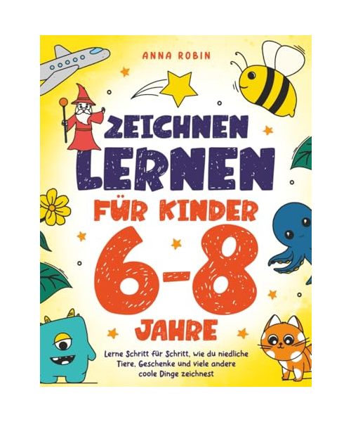 Zeichnen lernen für Kinder 6–8 Jahre: Lerne Schritt für Schritt, wie du niedliche Tiere, Geschenke und viele andere coole Dinge zeichnest