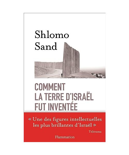 Comment la terre d'Israël fut inventée: DE LA TERRE SAINTE À LA MÈRE PATRIE