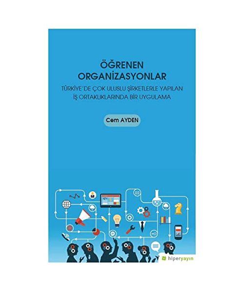 Ö?renen Organizasyonlar: Türkiye'de Çok Uluslu ?irketlerle Yap?lan ?? Ortakl?klar?nda Bir Uygulama